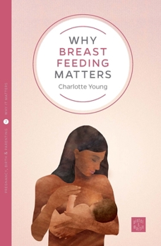 Why Breastfeeding Matters (Pinter & Martin Why It Matters, 7) - Book  of the Why It Matters Series