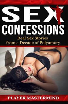 Paperback Sex Confessions: Real Sex Stories from a Decade of Polyamory Book