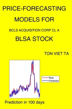 Paperback Price-Forecasting Models for Bcls Acquisition Corp Cl A BLSA Stock Book