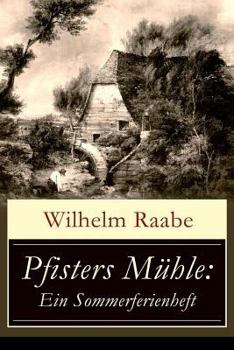 Paperback Pfisters Mühle: Ein Sommerferienheft: Der erste deutsche Umwelt-Roman: Veränderungen durch Industrielle Revolution Book