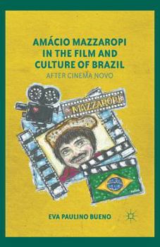 Am�cio Mazzaropi in the Film and Culture of Brazil: After Cinema Novo