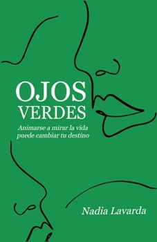 Ojos Verdes: Animarse a Mirar La Vida Puede Cambiar Tu Destino