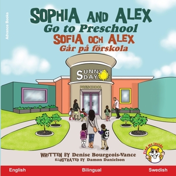 Sophia and Alex Go to Preschool : Sophia et Alex Vont a l'ecole Maternelle