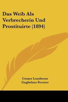 Paperback Das Weib Als Verbrecherin Und Prostituirte (1894) [German] Book