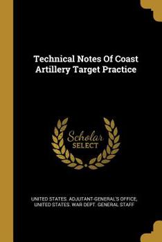 Paperback Technical Notes Of Coast Artillery Target Practice Book