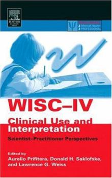 Hardcover WISC-IV Clinical Use and Interpretation: Scientist-Practitioner Perspectives (Practical Resources for the Mental Health Professional) Book