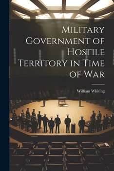 Paperback Military Government of Hostile Territory in Time of War Book