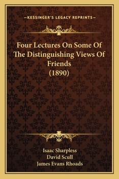 Paperback Four Lectures On Some Of The Distinguishing Views Of Friends (1890) Book