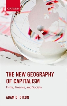 Hardcover The New Geography of Capitalism: Firms, Finance, and Society Book