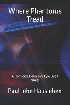Paperback Where Phantoms Tread: A Detective Lyle Odell Novel Book