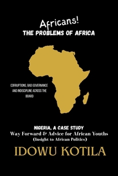 Africans! The Problems of Africa: Nigeria, A Case Study