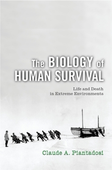 Hardcover The Biology of Human Survival: Life and Death in Extreme Environments Book
