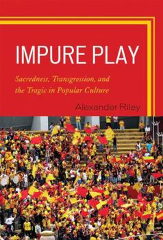 Paperback Impure Play: Sacredness, Transgression, and the Tragic in Popular Culture Book