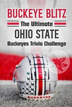 Paperback Buckeye Blitz: The Ultimate Ohio State Buckeyes Trivia Challenge: Football History Book