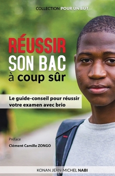 Paperback Réussir son Bac à coup sûr: Le guide-conseil pour réussir votre examen avec brio [French] Book