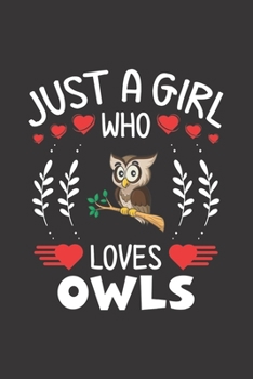 Paperback Just A Girl Who Loves Owls: Owl Lovers Girl Funny Gifts Journal Lined Notebook 6x9 120 Pages Book