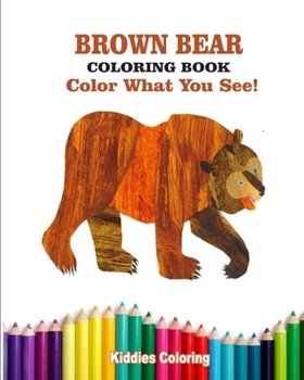 Paperback Brown Bear Coloring Book: Color What You See! Book