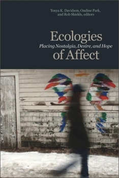 Paperback Ecologies of Affect: Placing Nostalgia, Desire, and Hope Book