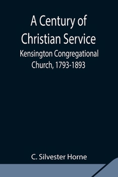 A Century of Christian Service; Kensington Congregational Church, 1793-1893