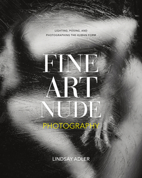 Paperback Fine Art Nude Photography: Lighting, Posing, and Photographing the Human Form Book