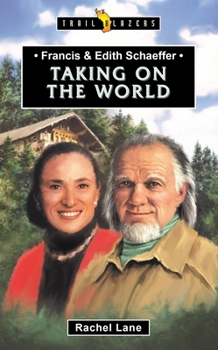 Francis & Edith Schaeffer: Taking on the World - Book  of the Trailblazers