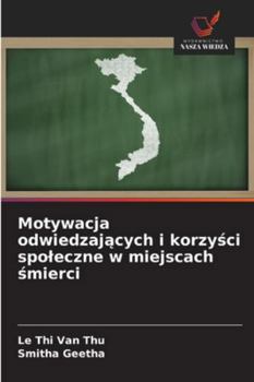 Paperback Motywacja odwiedzających i korzyści spoleczne w miejscach śmierci [Polish] Book