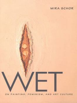 Paperback Wet: On Painting, Feminism, and Art Culture Book