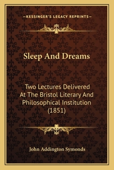 Paperback Sleep And Dreams: Two Lectures Delivered At The Bristol Literary And Philosophical Institution (1851) Book
