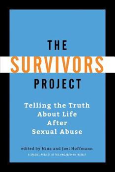 Paperback The Survivors Project: Telling the Truth About Life After Sexual Abuse Book