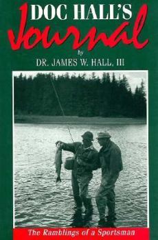 Hardcover Doc Hall's Journal: Ramblings of a Sportsman Book