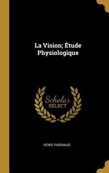 Hardcover La Vision; Étude Physiologique [French] Book
