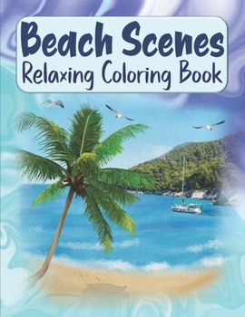 Paperback Beach Scenes Relaxing Coloring Book: Large Images Summer Coloring Book For Kids & Teens - Stress Relieving & Easy To Color Beach Sceneries Coloring Bo [Large Print] Book