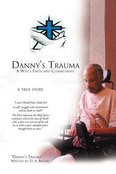 Paperback Danny's Trauma: A Wife's Faith and Commitment Book