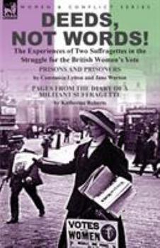 Paperback Deeds, Not Words!-the Experiences of Two Suffragettes in the Struggle for the British Women's Vote Book