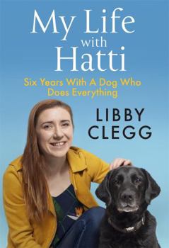 Hardcover My Life with Hatti: Six Years With A Dog Who Does Everything Book