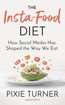 Hardcover The Insta-Food Diet: How Social Media Has Shaped the Way We Eat Book