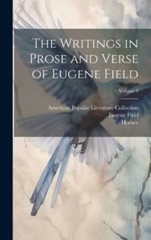 Hardcover The Writings in Prose and Verse of Eugene Field; Volume 9 Book