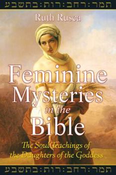 Paperback Feminine Mysteries in the Bible: The Soul Teachings of the Daughters of the Goddess Book