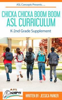 Chicka Chicka Boom Boom ASL Curriculum: K-2 Grade Supplement