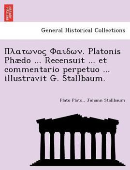 Paperback . Platonis Phaedo ... Recensuit ... Et Commentario Perpetuo ... Illustravit G. Stallbaum. Book