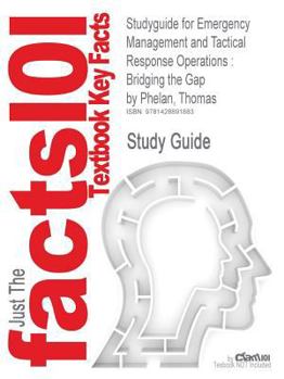 Paperback Studyguide for Emergency Management and Tactical Response Operations: Bridging the Gap by Phelan, Thomas, ISBN 9780750687126 Book