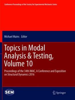 Paperback Topics in Modal Analysis & Testing, Volume 10: Proceedings of the 34th Imac, a Conference and Exposition on Structural Dynamics 2016 Book