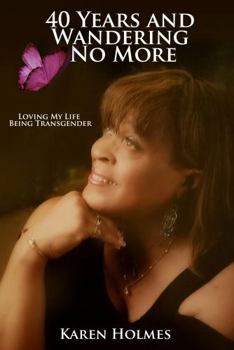 40 Years And Wandering No More: Loving My Life Being Transgender