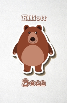 Elliott Bear A5 Lined Notebook 110 Pages: Funny Blank Journal For Wide Animal Nature Lover Zoo Relative Family Baby First Last Name. Unique Student ... Composition Great For Home School Writing