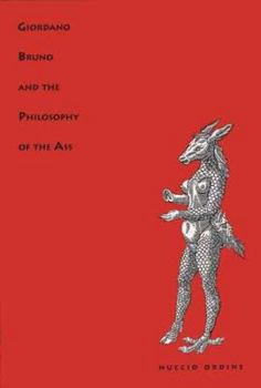 Hardcover Giordano Bruno and the Philosophy of the Ass Book