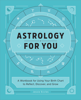 Paperback Astrology for You: A Workbook for Using Your Birth Chart to Reflect, Discover, and Grow Book