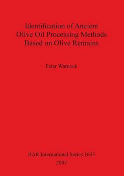 Paperback Identification of Ancient Olive Oil Processing Methods Based on Olive Remains Book