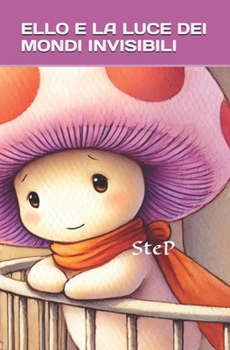 Paperback Ello e La Luce dei Mondi Invisibili [Italian] Book