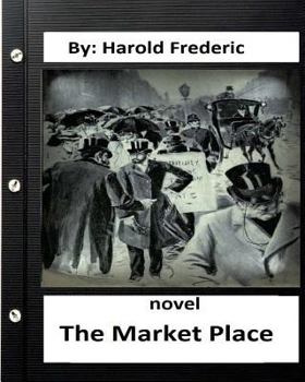 Paperback The Market Place, NOVEL by: Harold Frederic Book