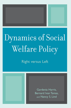 Paperback Dynamics of Social Welfare Policy: Right versus Left Book